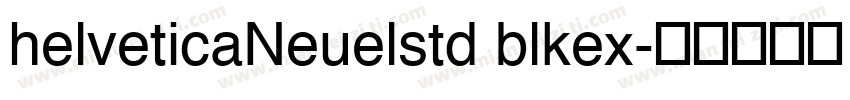helveticaNeuelstd blkex字体转换
